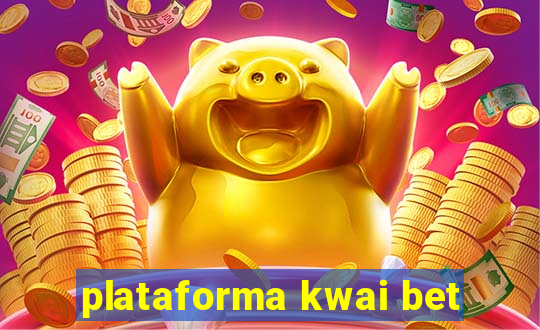 plataforma kwai bet